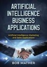 Bob Mather - Artificial Intelligence Business Applications