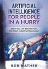 Bob Mather - Artificial Intelligence for People in a Hurry