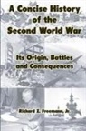 Jr. Richard Z. Freemann - A Concise History of the Second World War