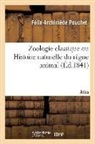 Félix-Archimède Pouchet, Pouchet-F a, Pouchet-F a. - Zoologie classique ou histoire