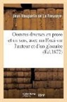 Vauquelin de la Fresnaye, Julien Travers, Vauquelin de la fres, Vauquelin de la Fresnaye, Jean Vauquelin de la Fresnaye - Oeuvres diverses en prose et en