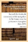 Ferdinand De Cornot Cussy, Pierre Louis Auguste Bruno Bl Hauterive, Pierre Louis Auguste Bruno Blanc de la Nautte Hauterive, Hauterive-p l a b b, Hauterive-P L. a. B. B. L. N., Hauterive-P L a B B L N - Recueil des traites de commerce