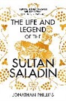 Jonathan Phillips - The Life and Legend of the Sultan Saladin