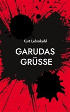 Kurt Lehmkuhl, Kurt Lehmkuhl - Garudas Grüße