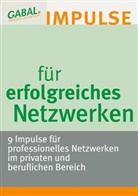Bern Braun, Bernd Braun, Carin Goffart, Carina Goffart, Martin Henseler, Daniela Landgraf... - Impulse für erfolgreiches Netzwerken