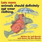 Judi Barrett, Ron Barrett - Lots More Animals Should Definitely Not Wear Clothing
