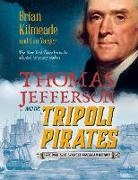 Brian Kilmeade, Don Yaeger - Thomas Jefferson and the Tripoli Pirates (Young Readers Adaptation)