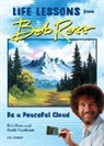Robb Pearlman, Bob Ross - 'Be a Peaceful Cloud' and Other Life Lessons from Bob Ross