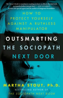 Martha Stout - Outsmarting the Sociopath Next Door How to Protect Yourself Against a Ruthless Manipulator