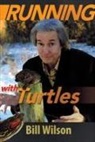Bill Wilson - Running with Turtles