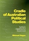 Michael Hogan - Cradle of Australian Political Studies: Sydney's Department of Government