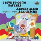Shelley Admont, Kidkiddos Books - I Love to Go to Daycare J'adore aller à la crèche