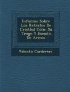 Valent&amp; Carderera - Informe Sobre Los Retratos De Crist&#65533;bal Col&#65533;n: Su Trage Y Escudo De Armas