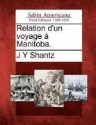 Jacob Yost Shantz - Relation d'Un Voyage À Manitoba