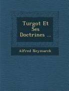 Alfred Neymarck - Turgot Et Ses Doctrines