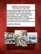 Jonathan Mayhew - A Discourse on REV. XV, 3D, 4th. Occasioned by the Earthquakes in November 1755: Delivered in the West-Meeting-House, Boston, Thursday December 18, Fo