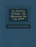 Marteau, Gatien De Courtilz De Sandras - La Guerre D'Italie, Ou M Moires Du Cte D***