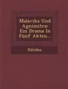 K. Lid Sa - Malavika Und Agnimitra: Ein Drama in Funf Akten