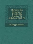 Giuseppe Ferrari - Histoire Des R&#65533;volutions D'italie Ou Guelfes Et Gibelins: (535 P.)