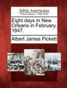 Albert James Pickett - Eight Days in New Orleans in February, 1847