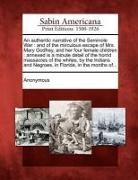 Anonymous - An Authentic Narrative of the Seminole War: And of the Mirculous Escape of Mrs. Mary Godfrey, and Her Four Female Children: Annexed Is a Minute Detail