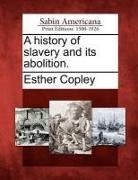 Esther Copley - A History of Slavery and Its Abolition
