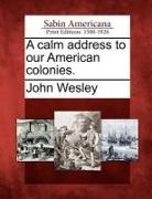 John Wesley - A Calm Address to Our American Colonies