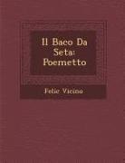 Felic Vicino - Il Baco Da Seta: Poemetto