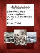 Robert Calef - Salem Witchcraft: Comprising More Wonders of the Invisible World