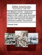 Thomas Scott - The Belgicke Pismire: Stinging the Slothfull Sleeper, and Awaking the Diligent to Fast, Watch, Pray, and Worke Out Their Owne Temporall and