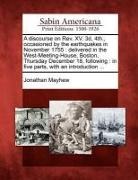 Jonathan Mayhew - A Discourse on REV. XV. 3D, 4th., Occasioned by the Earthquakes in November 1755: Delivered in the West-Meeting-House, Boston, Thursday December 18, F