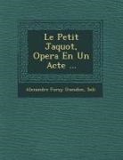 Alexandre Fursy Guesdon, Soli&amp; - Le Petit Jaquot, Opera En Un Acte
