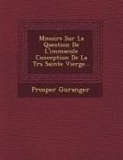 Prosper Gueranger - M Moire Sur La Question de L'Immacul E Conception de La Tr S Sainte Vierge