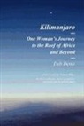 Deb Denis, Linda Hamilton - Kilimanjaro: One Woman's Journey to the Roof of Africa and Beyond