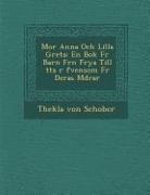 Thekla Von Schober - Mor Anna Och Lilla Greta: En BOK Fur Barn Fr N Frya Till Tta R Fvensom Fur Deras M Drar