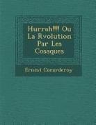 Ernest Coeurderoy - Hurrah!!! Ou La R Volution Par Les Cosaques