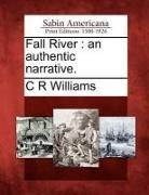 C. R. Williams - Fall River: An Authentic Narrative