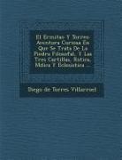 Diego De Torres Villarroel - El Ermita O y Torres: Aventura Curiosa En Que Se Trata de La Piedra Filosofal, y Las Tres Cartillas, R Stica, M Dica y Eclesi Stica