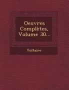 Voltaire - Oeuvres Completes, Volume 30