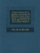 Jos - Juicio Critico de D. Leandro Fernandez de Moratin Como Autor C Mico y Comparacion de Su Merito Con El del Celebre Moliere