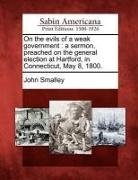 John Smalley - On the Evils of a Weak Government: A Sermon, Preached on the General Election at Hartford, in Connecticut, May 8, 1800