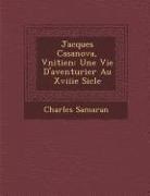 Charles Samaran - Jacques Casanova, V&#65533;nitien: Une Vie D'aventurier Au Xviiie Si&#65533;cle