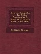 Frederic Ozanam - Oeuvres Completes ...: Les Poetes Franciscains En Italie Au Treizieme Siecle. 3. Ed. 1859