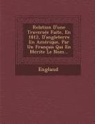 England - Relation D'Une Traversee Faite, En 1812, D'Angleterre En Amerique, Par Un Francais Qui En Merite Le Nom