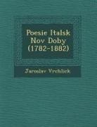 Jaroslav Vrchlick - Poesie Italsk Nov Doby (1782-1882)