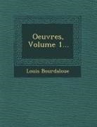 Louis Bourdaloue - Oeuvres, Volume 1