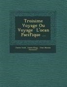 James Cook, Cook James, James King, Jean Nicolas D. Meunier - Troisi Me Voyage Ou Voyage L'Oc an Pacifique