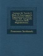 Francesco Serdonati - Costumi De' Turchi E Modo Di Guerreggiarli: Ragionamento Inedito, Tratto Dall' Autografo Esistente Nella Magliabechiana