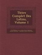 Amaury Duval, Guillaume-Antoine Lemonnier, J. R. Me-Balthazar Lev E., J&amp;r&amp;me-Balth Lev&amp;65533;e - Th&#65533;&#65533;tre Complet Des Latins, Volume 1