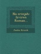 Janko Krsnik - Na Erinjah: Izviren Roman